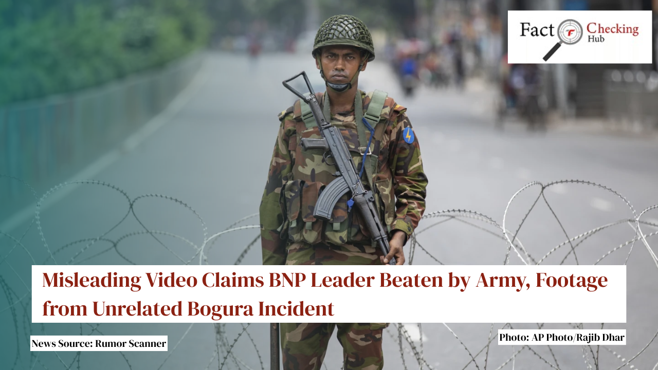 Misleading Video Claims BNP Leader Beaten by Army, Footage from Unrelated Bogura Incident