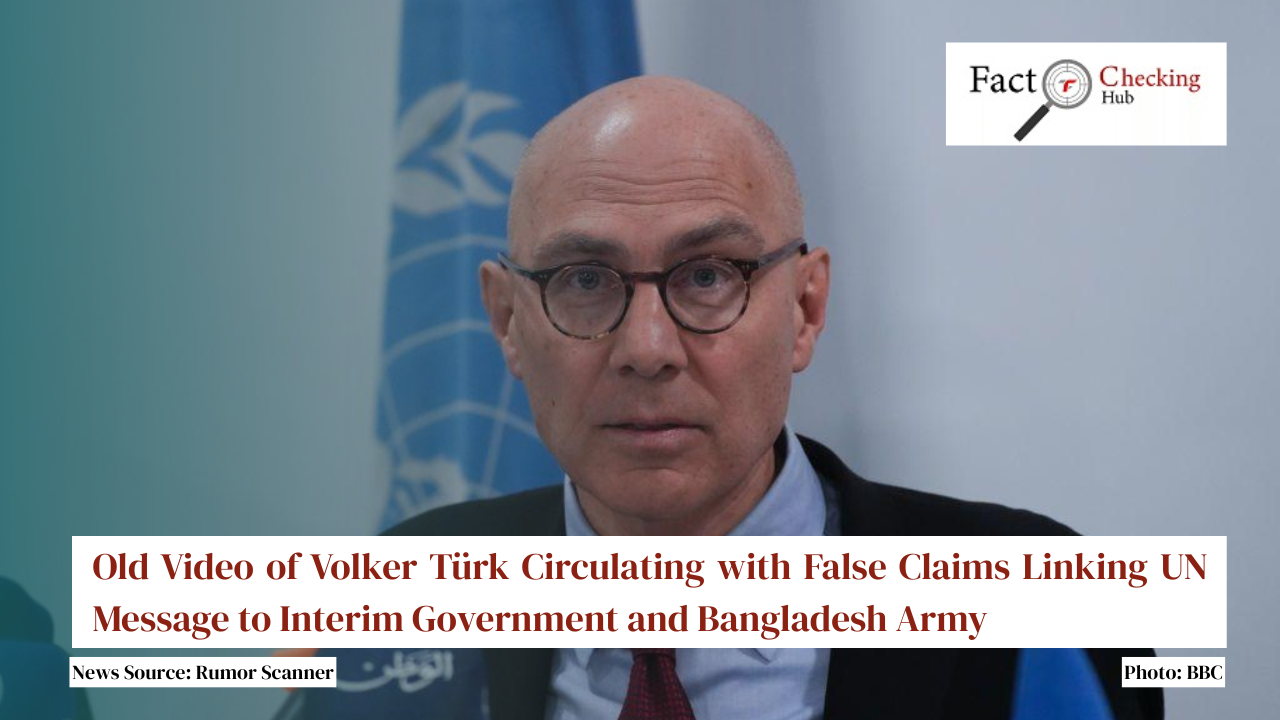 Old Video of Volker Türk Circulating with False Claims Linking UN Message to Interim Government and Bangladesh Army
