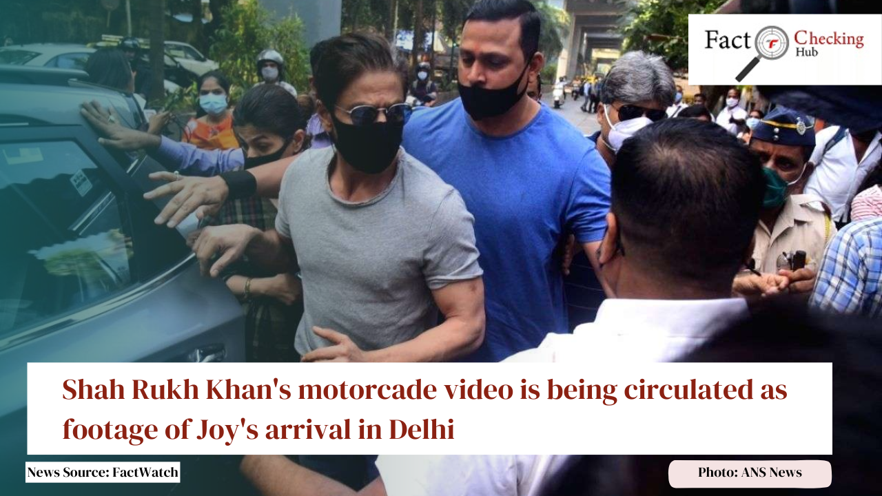 Shah Rukh Khan's motorcade video is being circulated as footage of Joy's arrival in Delhi