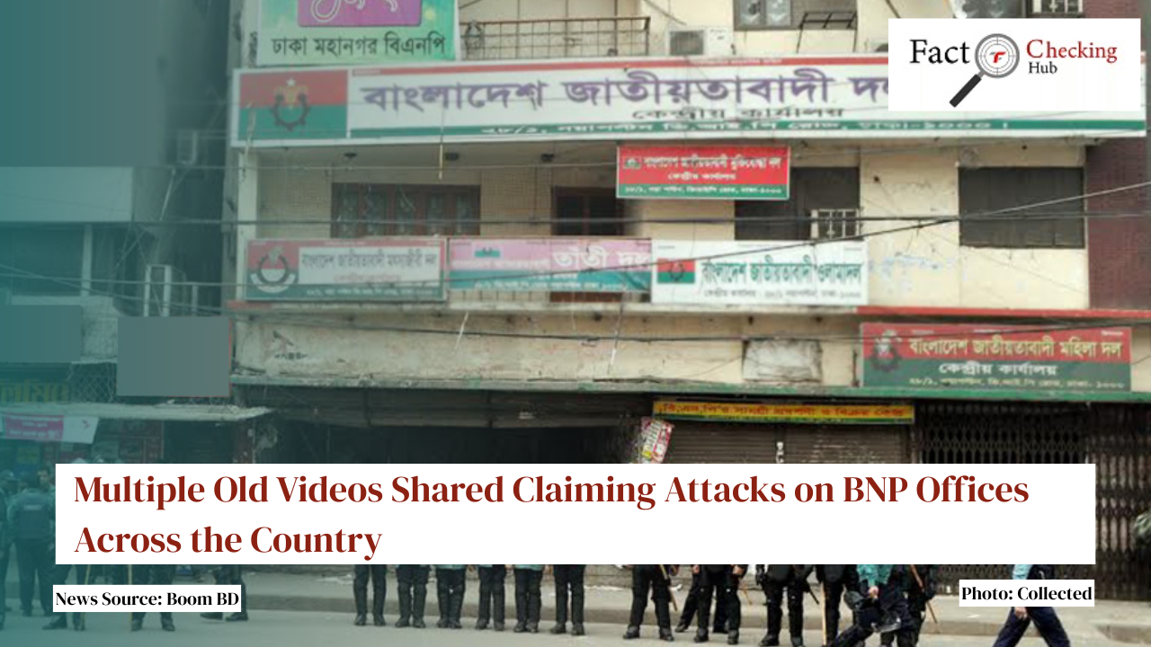 Multiple Old Videos Shared Claiming Attacks on BNP Offices Across the Country