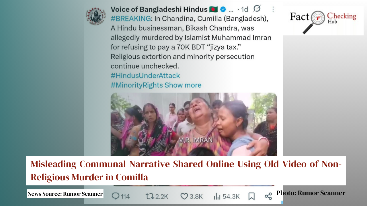 Misleading Communal Narrative Shared Online Using Old Video of Non-Religious Murder in Comilla