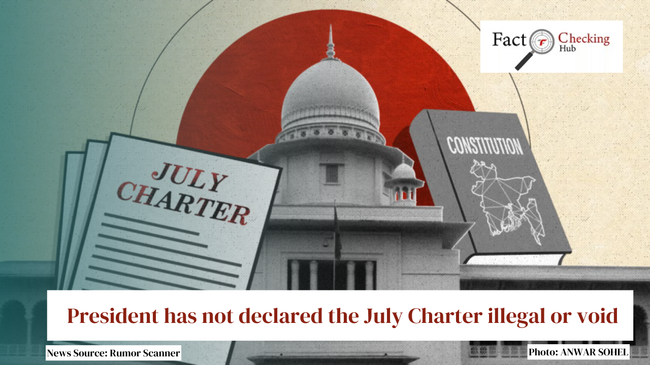 President has not declared the July Charter illegal or void