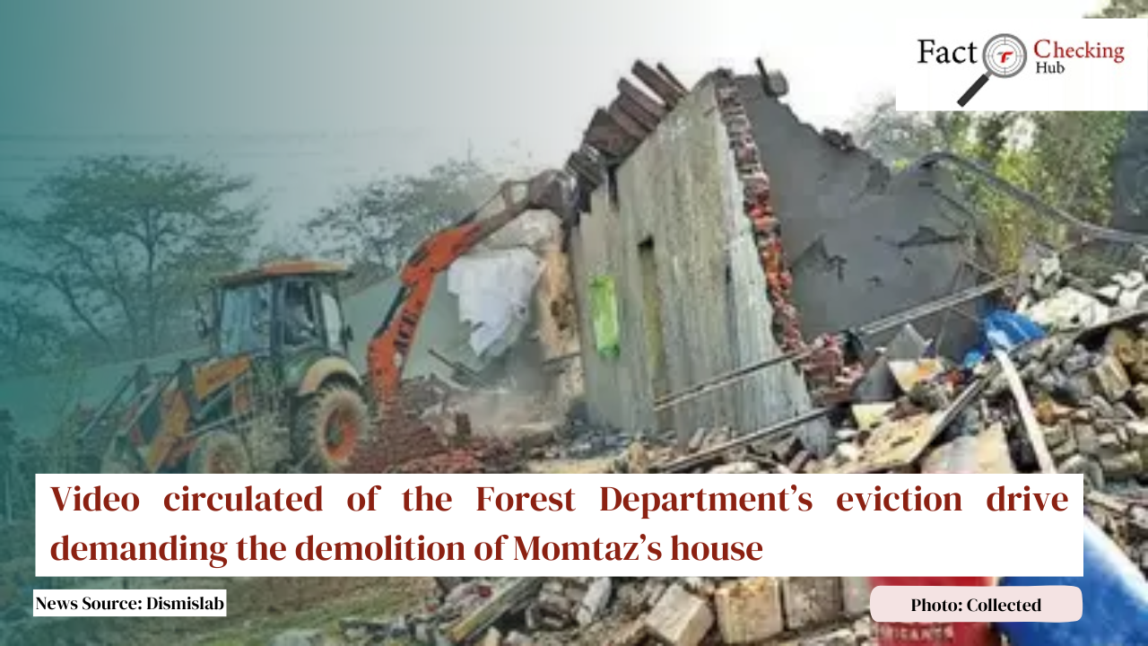 Video circulated of the Forest Department’s eviction drive demanding the demolition of Momtaz’s house