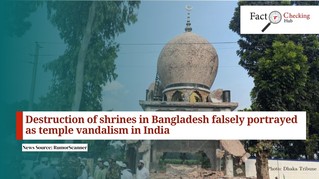 Destruction of shrines in Bangladesh falsely portrayed as temple vandalism in India