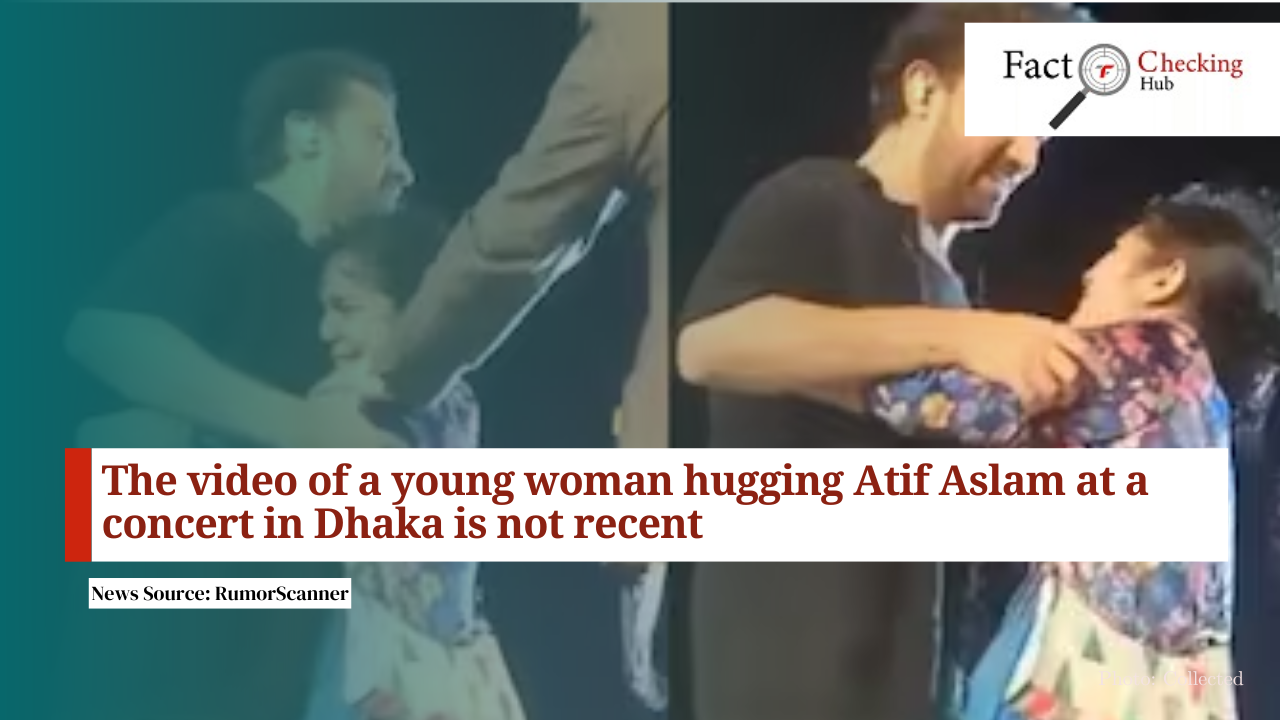 The video of a young woman hugging Atif Aslam at a concert in Dhaka is not recent