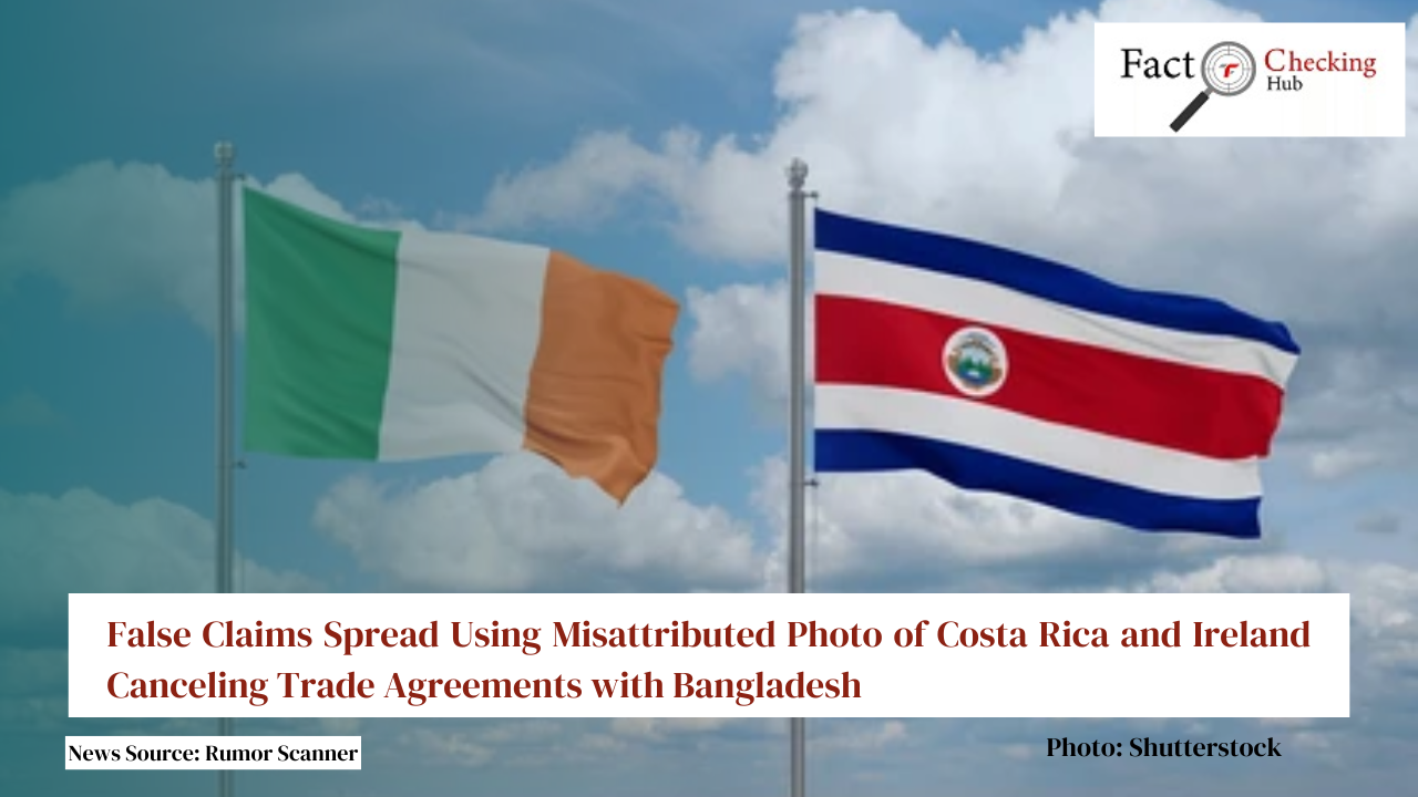 False Claims Spread Using Misattributed Photo of Costa Rica and Ireland Canceling Trade Agreements with Bangladesh