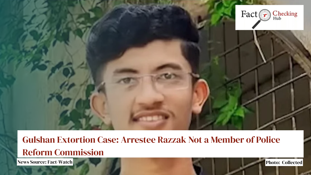 Gulshan Extortion Case: Arrestee Razzak Not a Member of Police Reform Commission