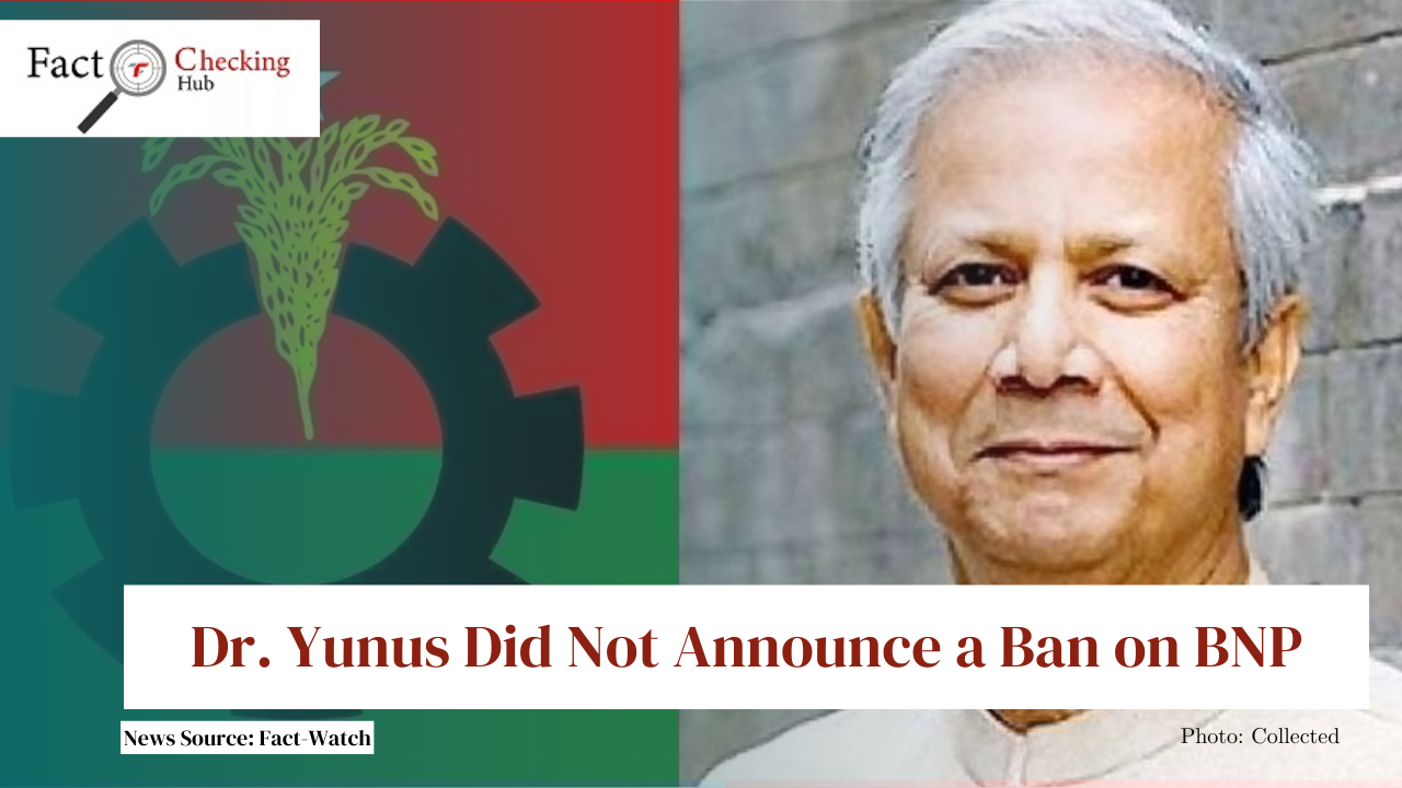 Dr. Yunus Did Not Announce a Ban on BNP