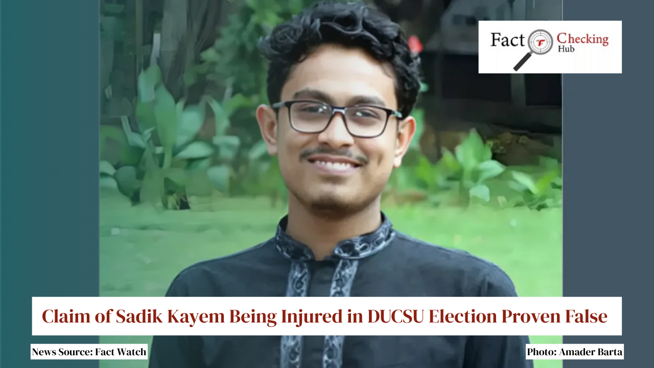 Claim of Sadik Kayem Being Injured in DUCSU Election Proven False